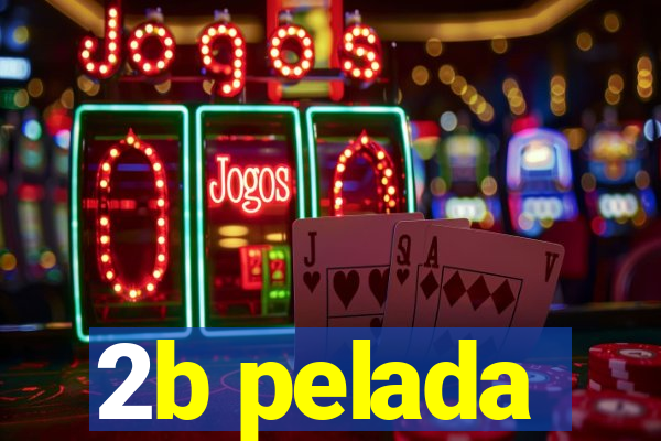 2b pelada